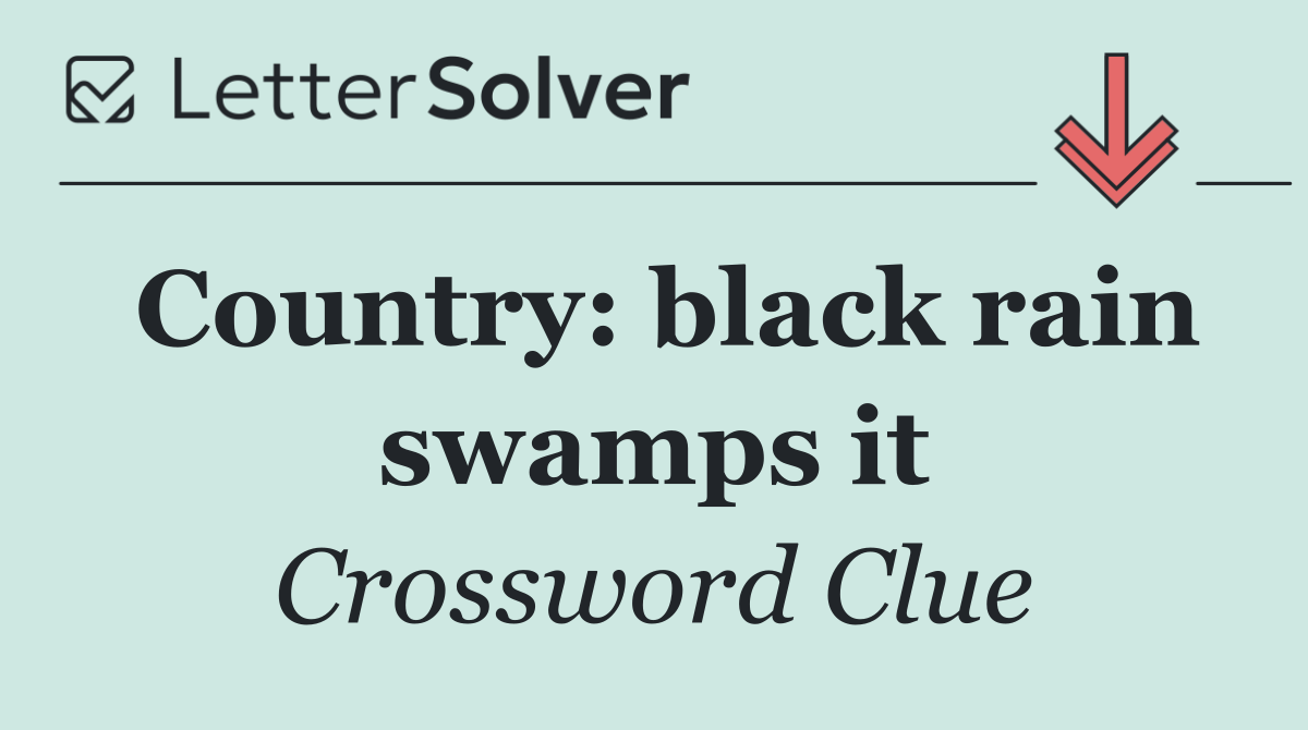 Country: black rain swamps it