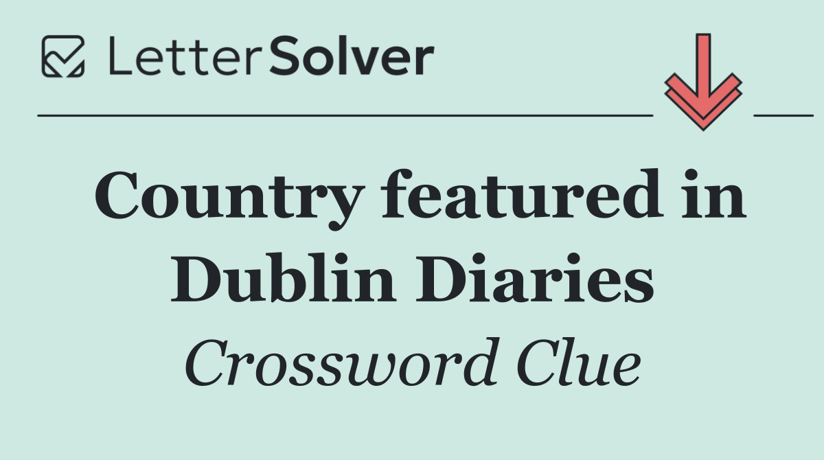 Country featured in Dublin Diaries