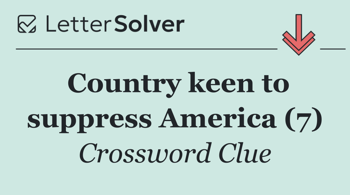 Country keen to suppress America (7)