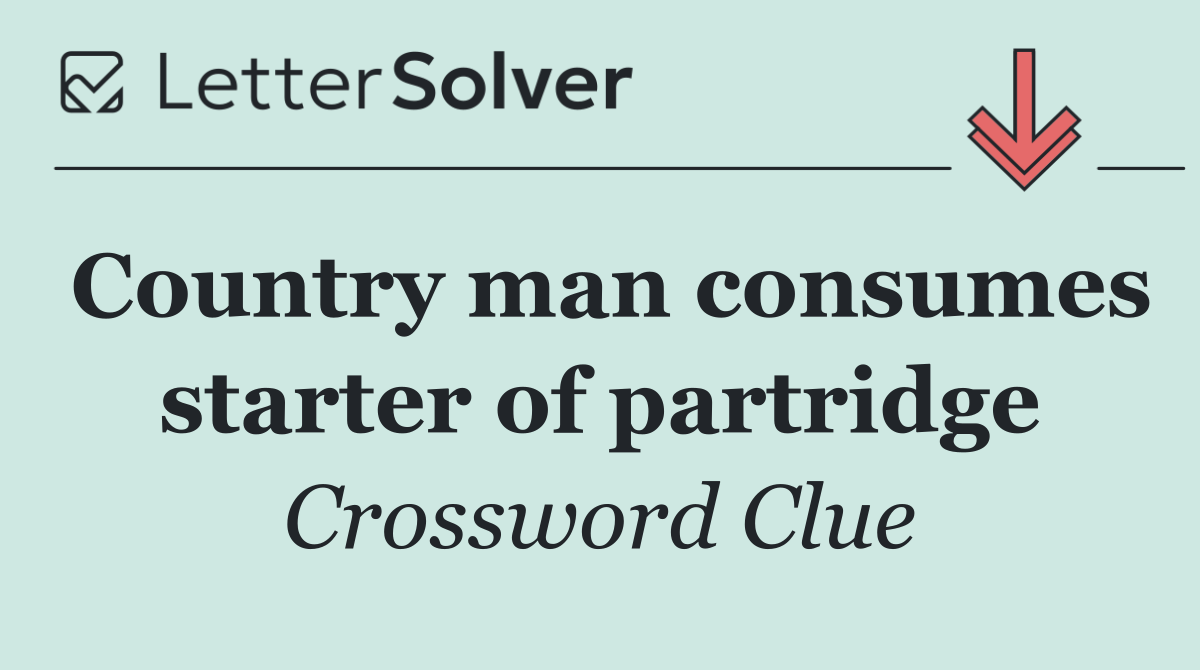 Country man consumes starter of partridge