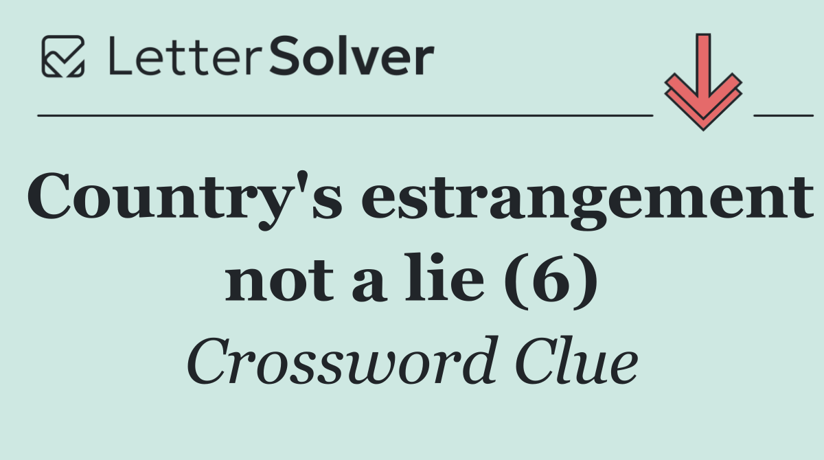 Country's estrangement not a lie (6)