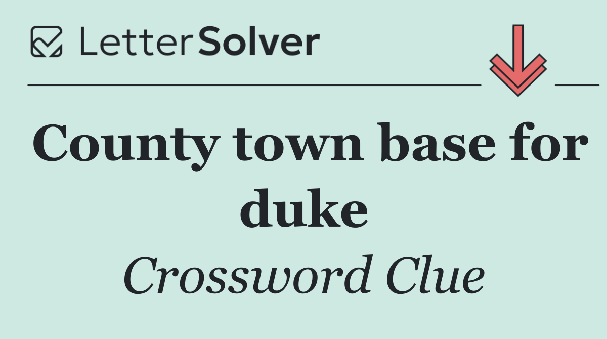 County town base for duke