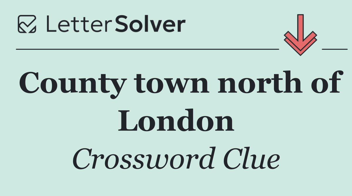 County town north of London