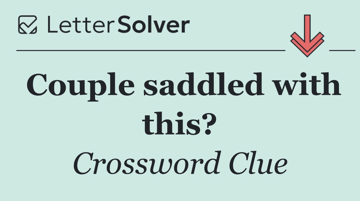 Couple saddled with this?