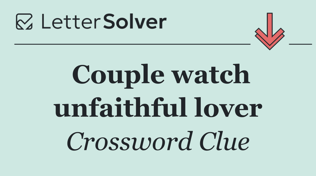 Couple watch unfaithful lover