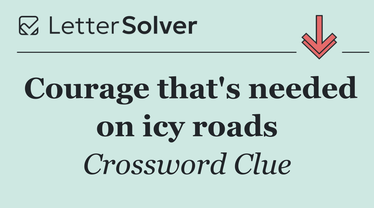 Courage that's needed on icy roads