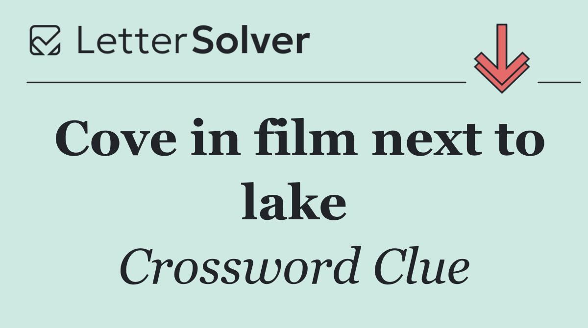 Cove in film next to lake