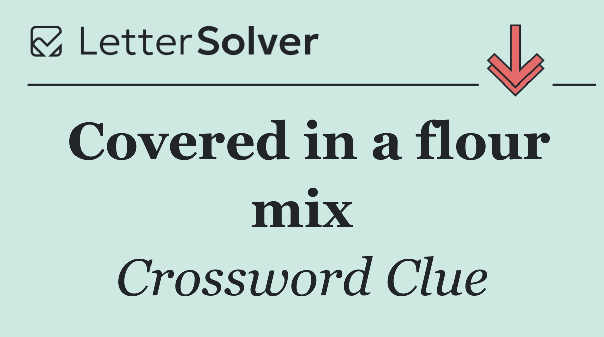 Covered in a flour mix