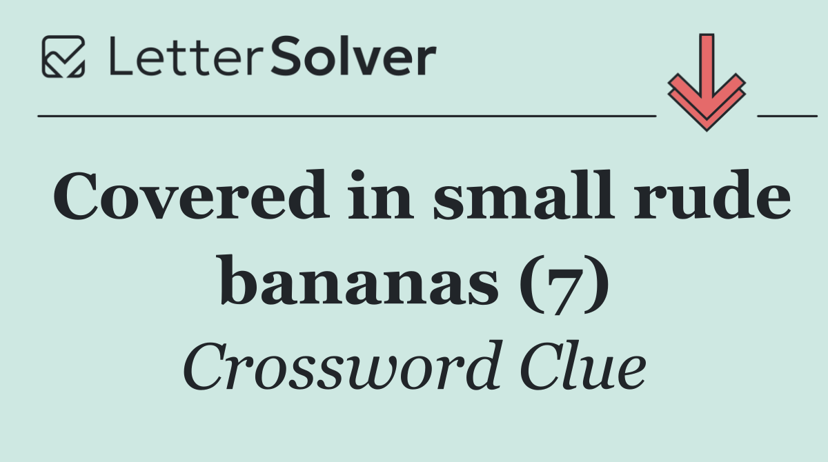 Covered in small rude bananas (7)