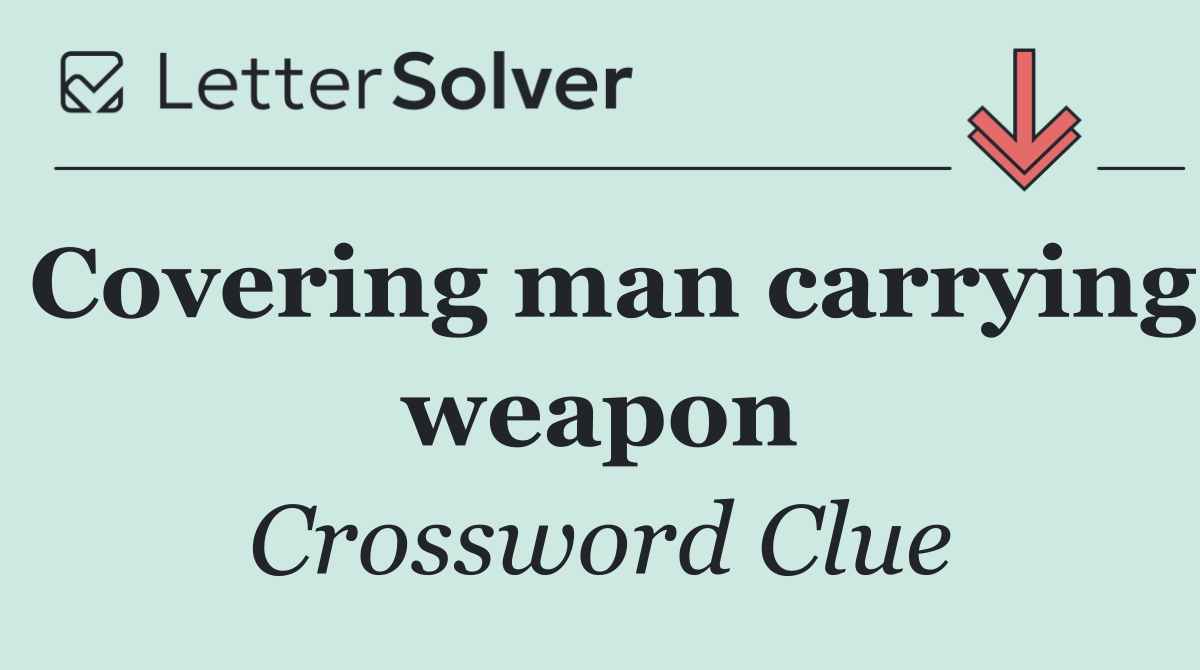 Covering man carrying weapon