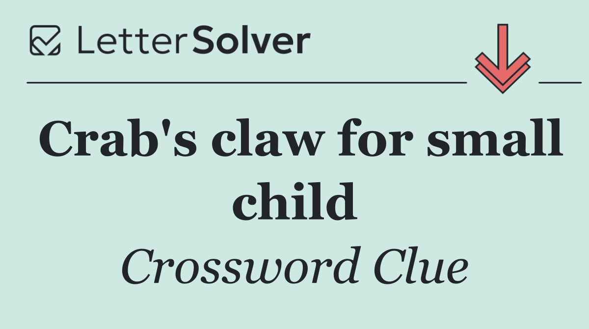 Crab's claw for small child