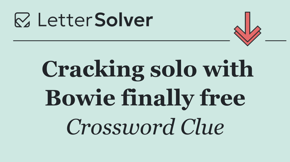 Cracking solo with Bowie finally free
