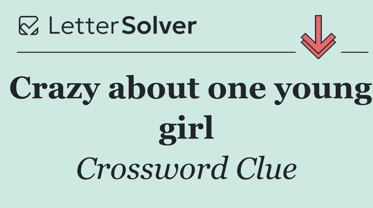 Crazy about one young girl