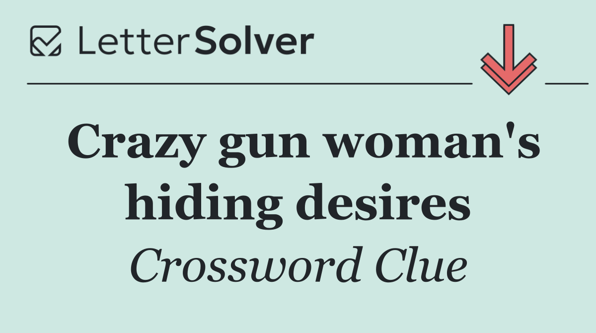 Crazy gun woman's hiding desires