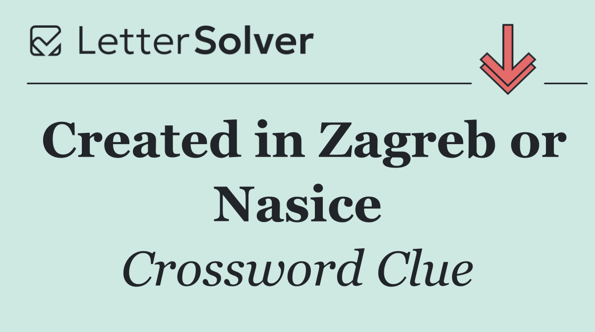 Created in Zagreb or Nasice