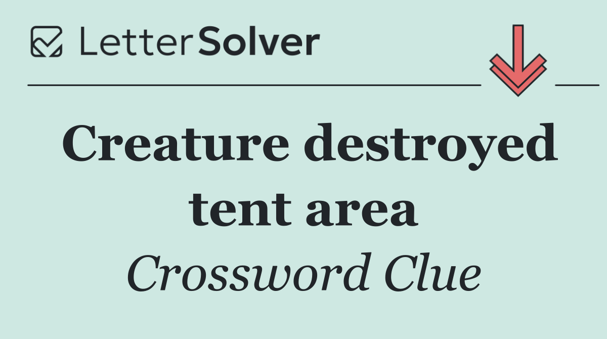 Creature destroyed tent area