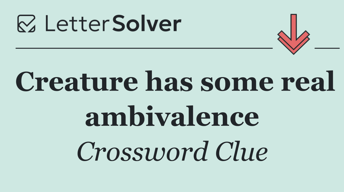 Creature has some real ambivalence