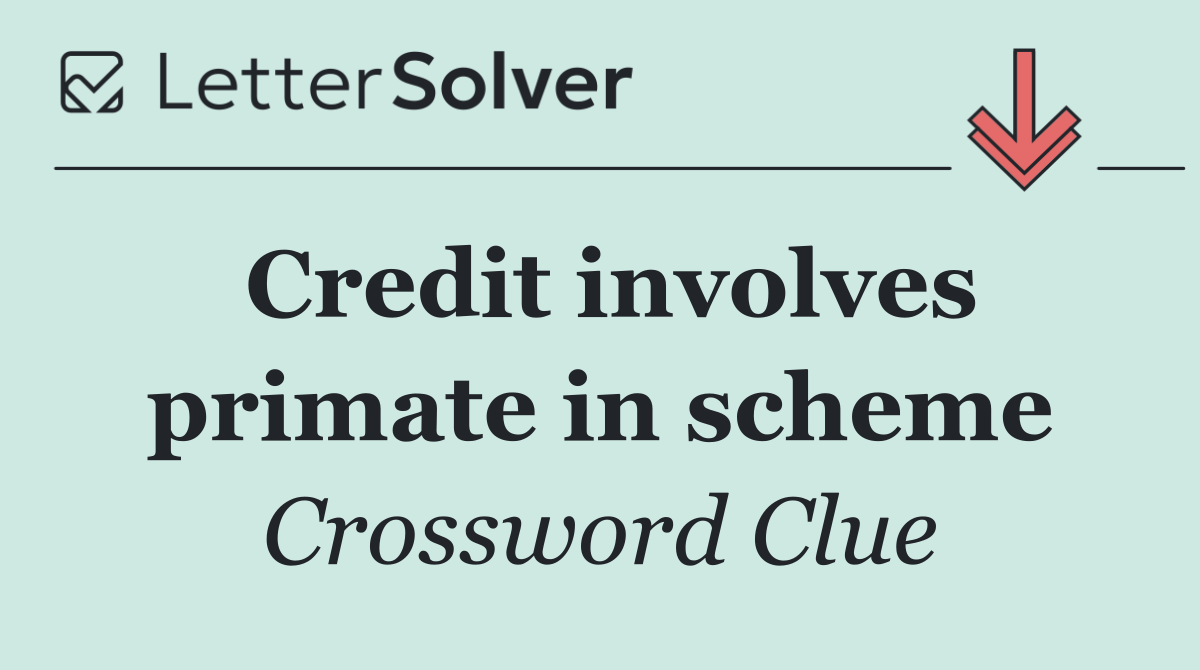 Credit involves primate in scheme