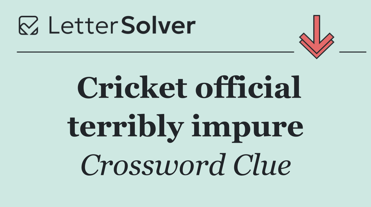 Cricket official terribly impure