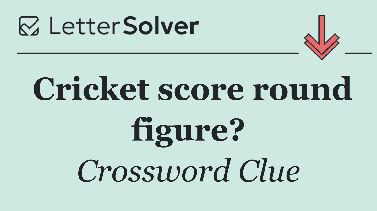 Cricket score round figure?