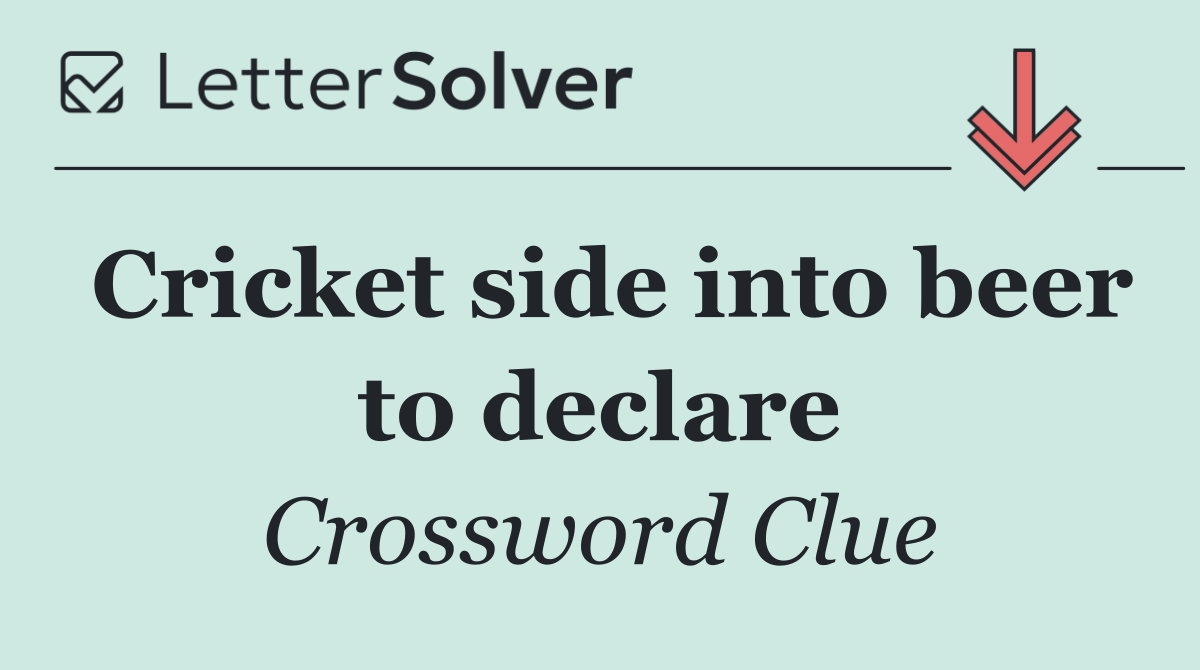 Cricket side into beer to declare