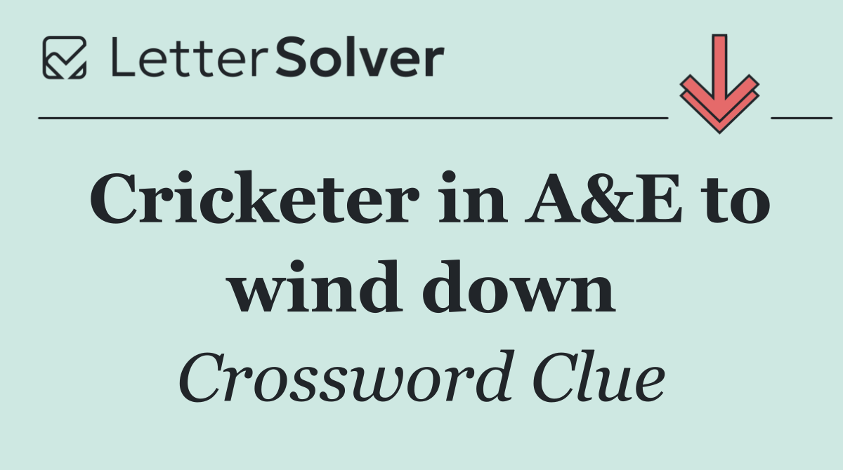 Cricketer in A&E to wind down