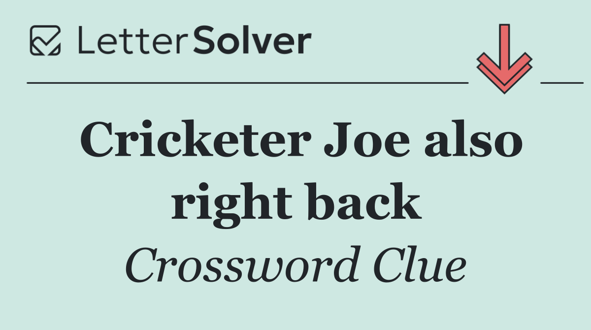Cricketer Joe also right back