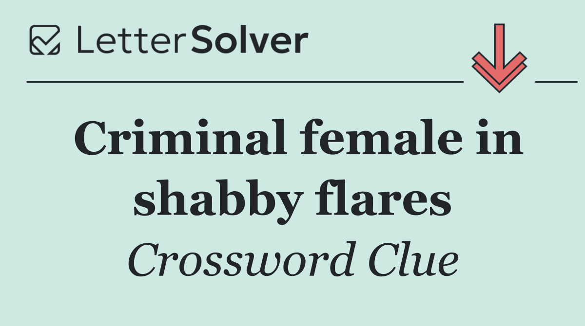 Criminal female in shabby flares