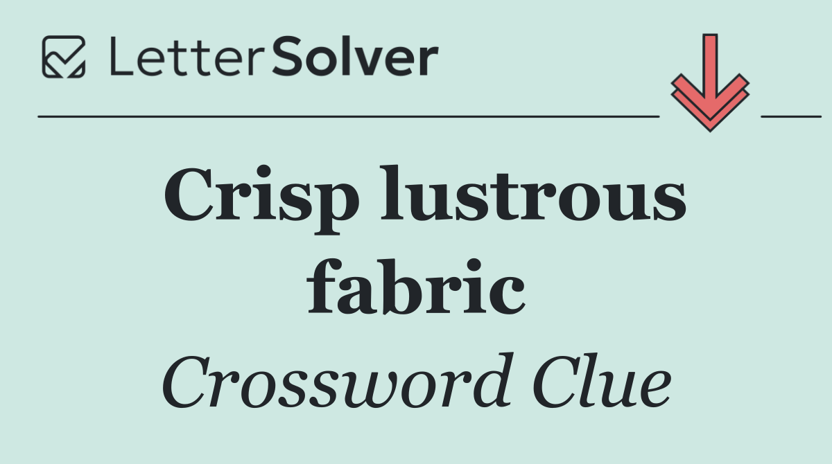 Crisp lustrous fabric