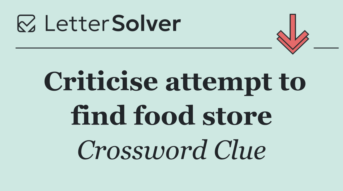 Criticise attempt to find food store