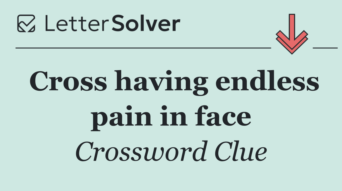 Cross having endless pain in face