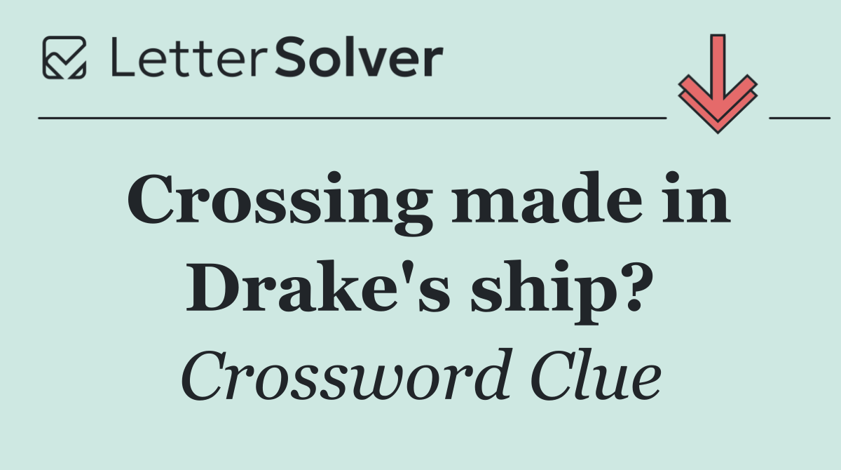 Crossing made in Drake's ship?