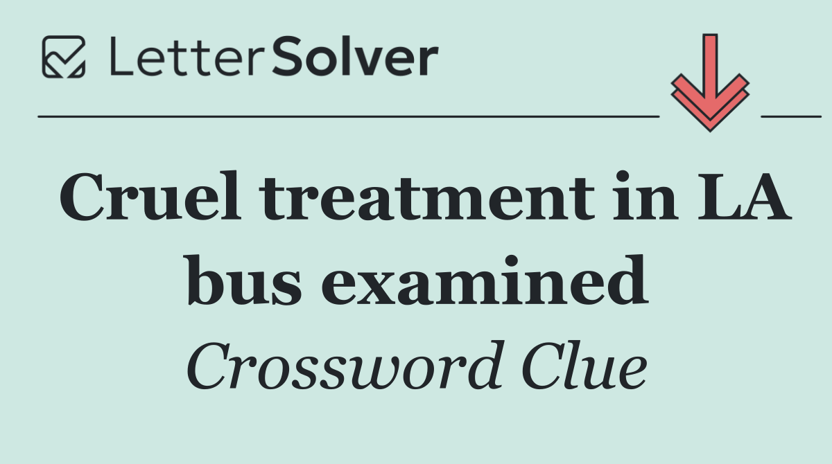Cruel treatment in LA bus examined