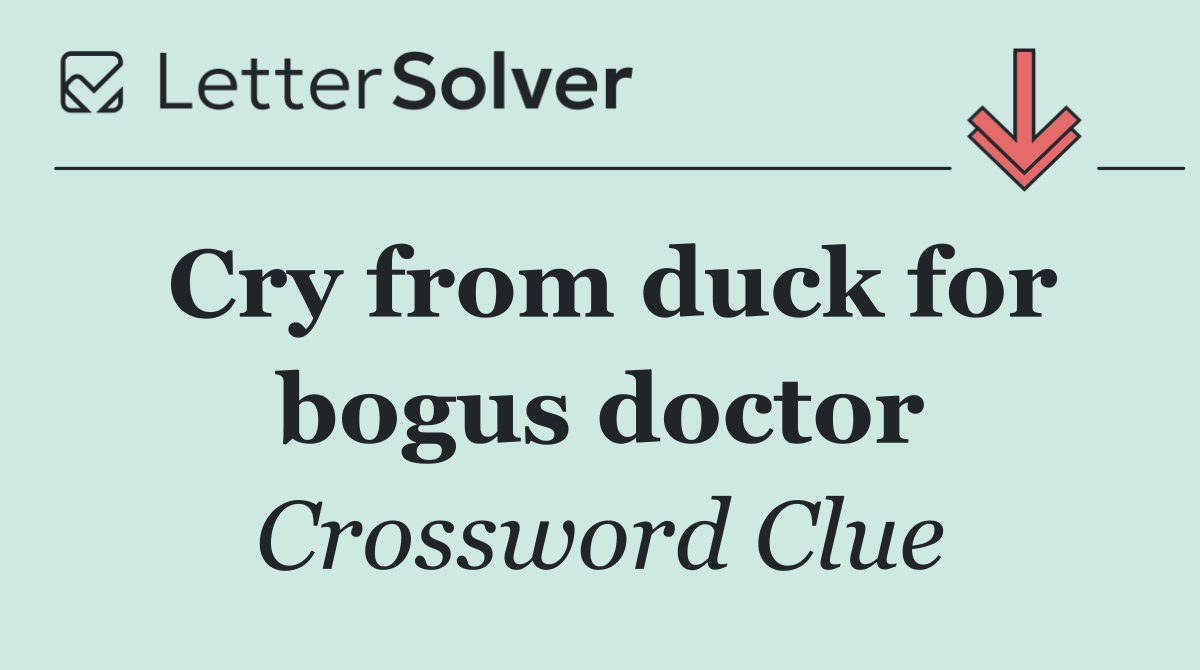 Cry from duck for bogus doctor