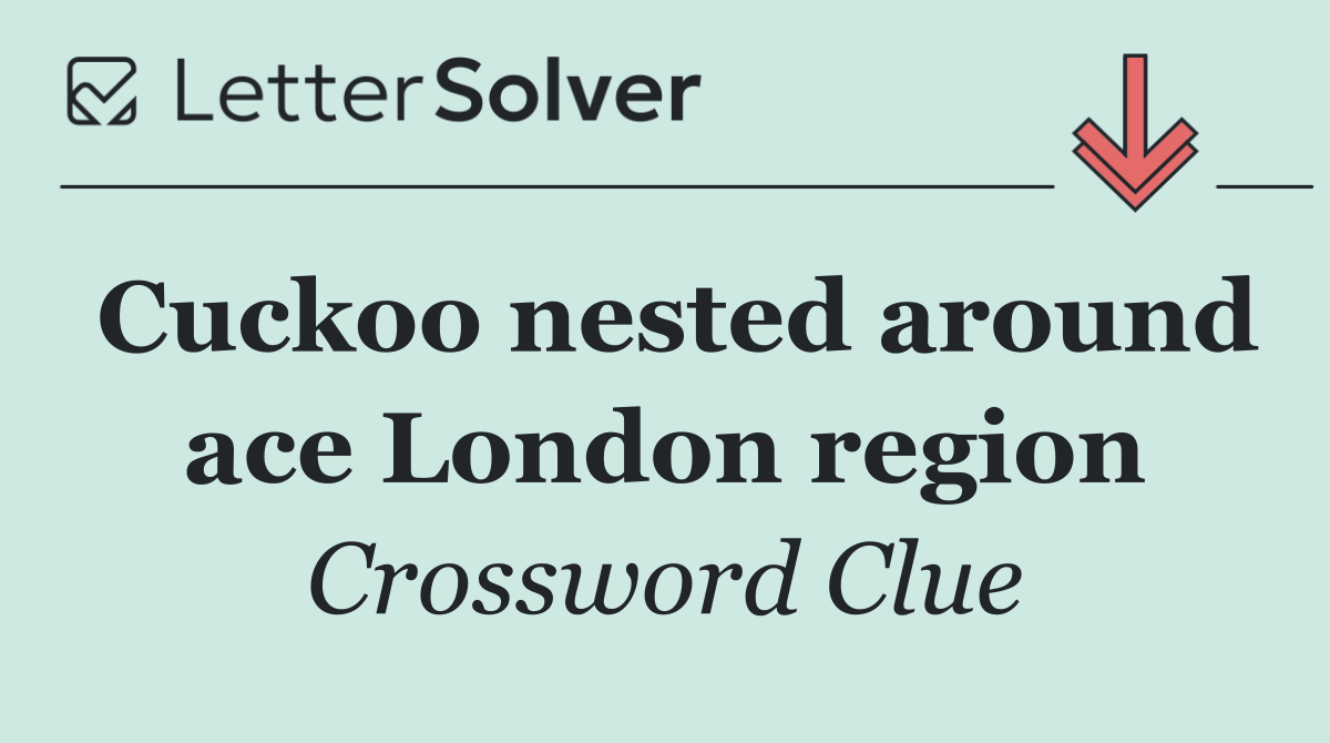 Cuckoo nested around ace London region