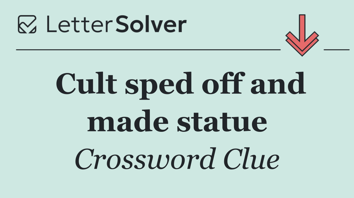 Cult sped off and made statue