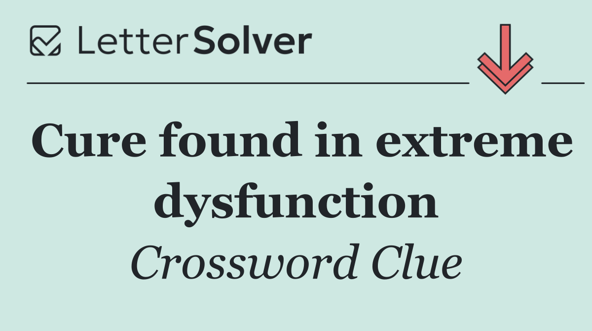 Cure found in extreme dysfunction