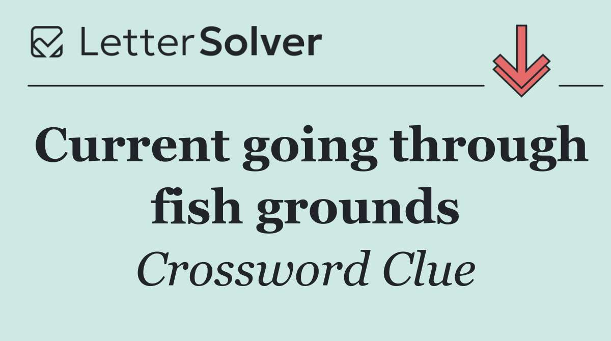 Current going through fish grounds
