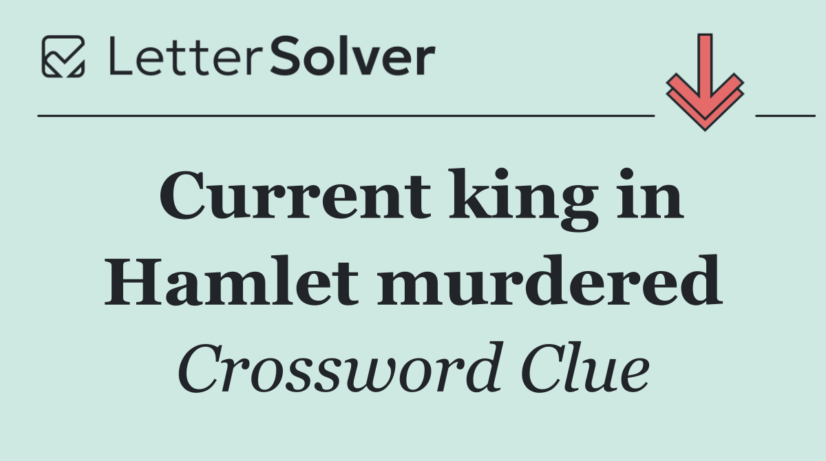 Current king in Hamlet murdered
