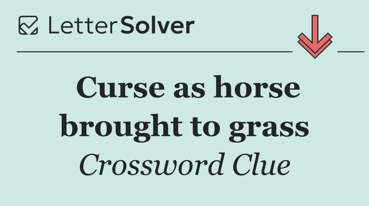 Curse as horse brought to grass