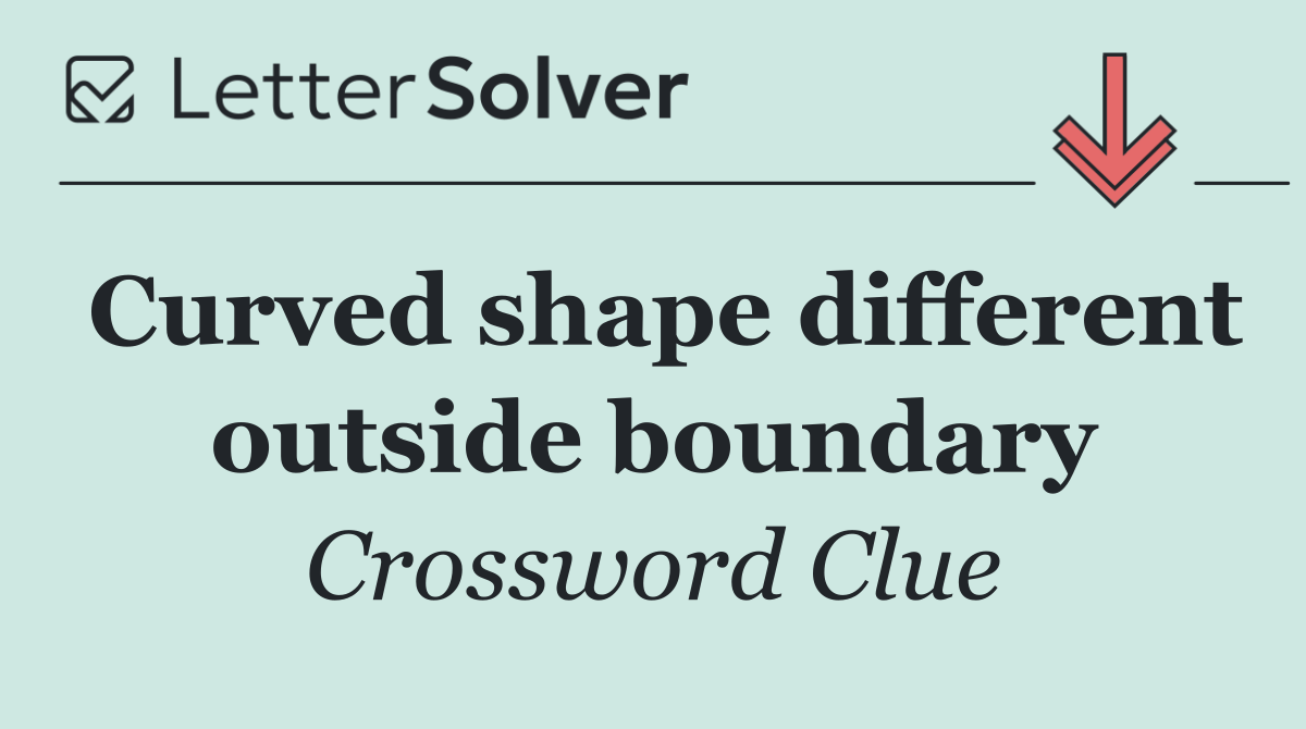 Curved shape different outside boundary