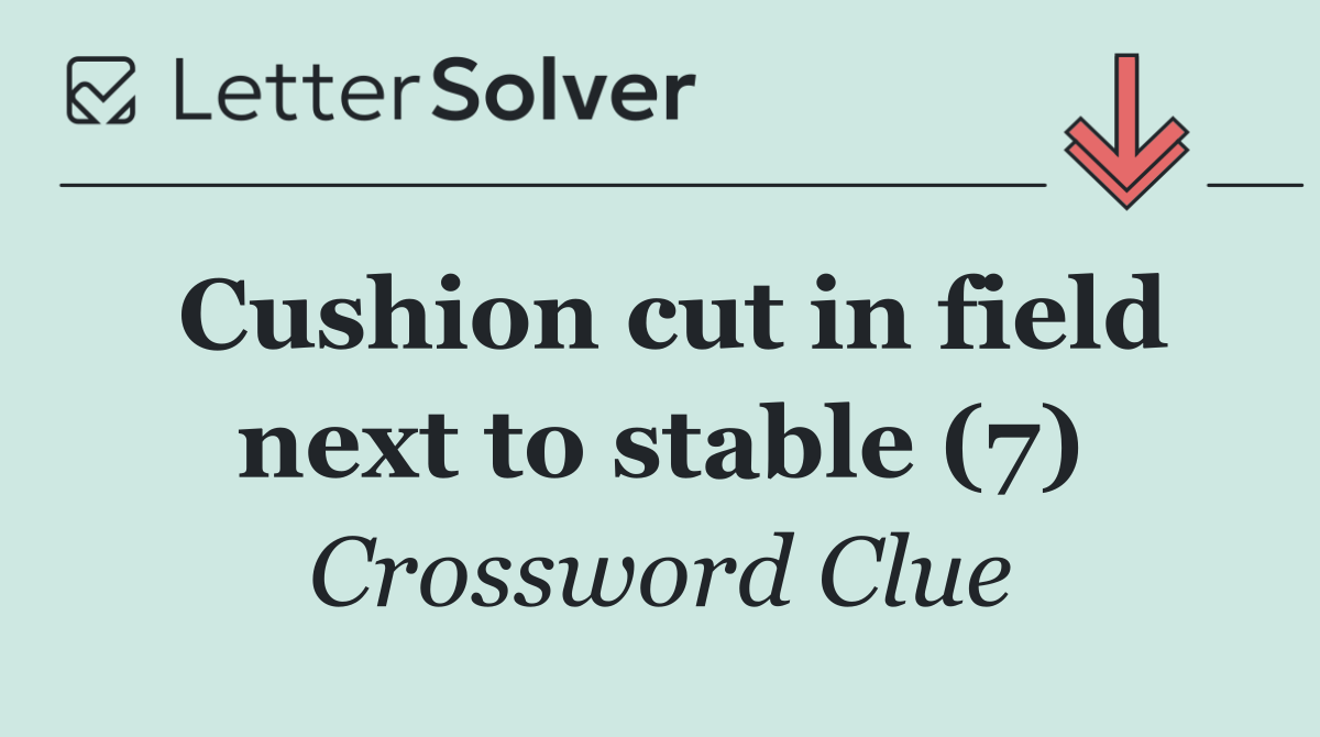 Cushion cut in field next to stable (7)
