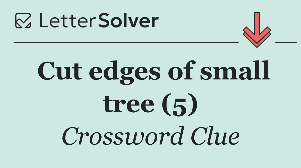 Cut edges of small tree (5)