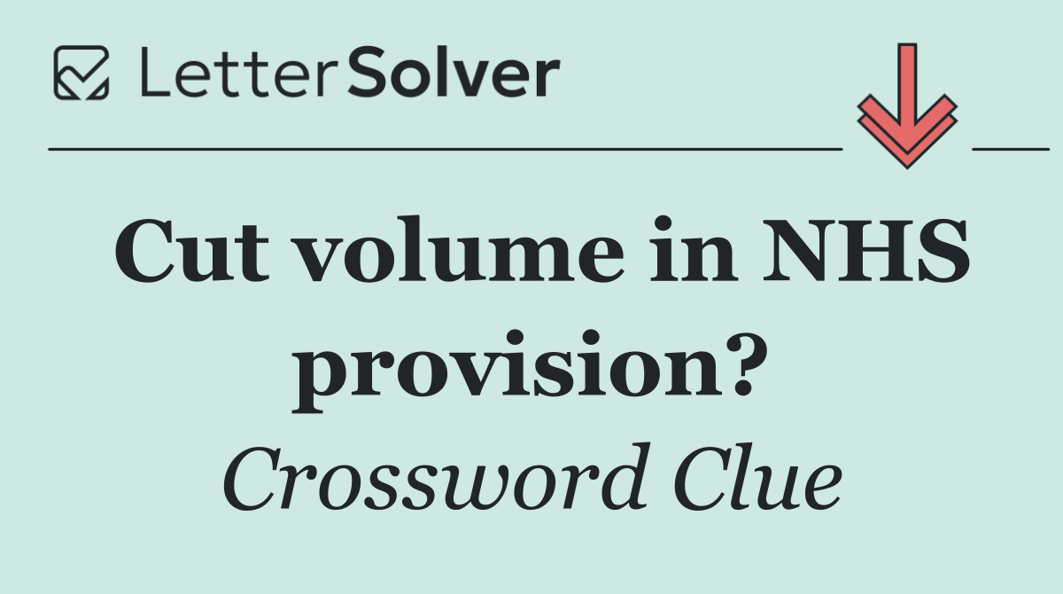 Cut volume in NHS provision?