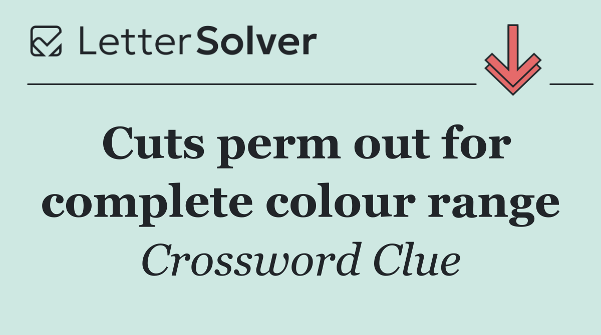 Cuts perm out for complete colour range