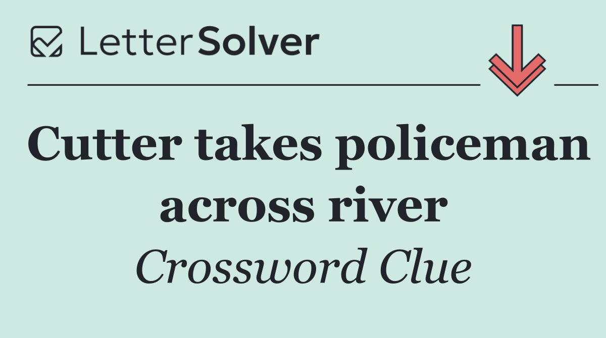 Cutter takes policeman across river