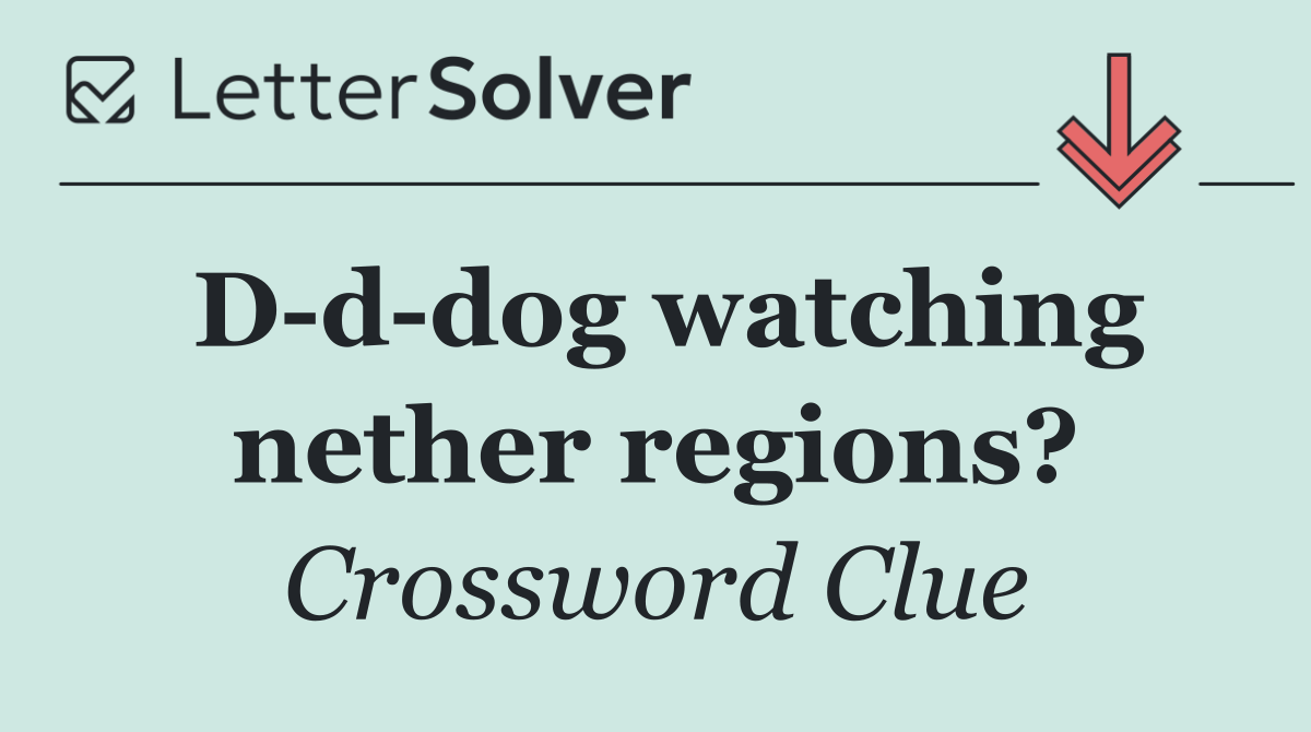 D d dog watching nether regions?