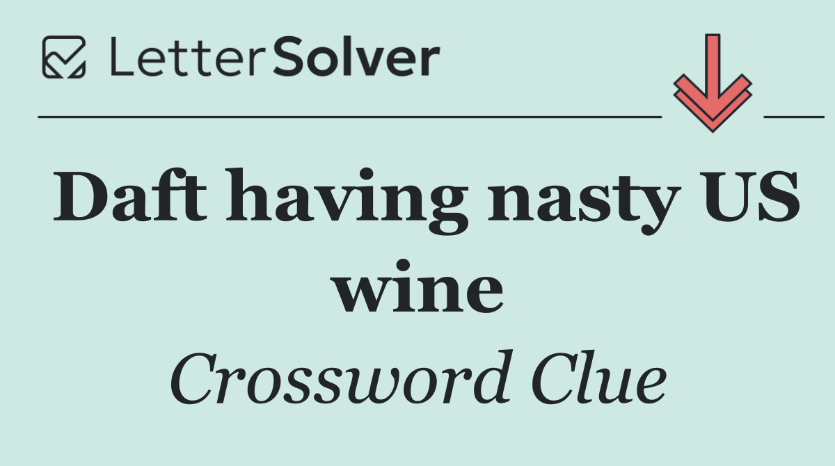 Daft having nasty US wine
