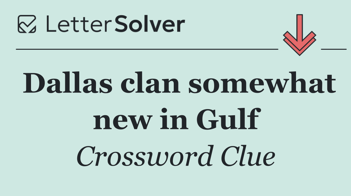 Dallas clan somewhat new in Gulf