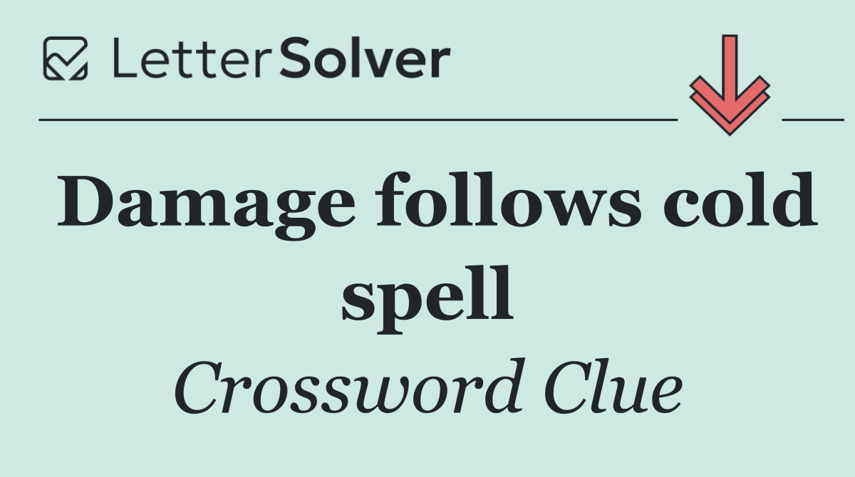 Damage follows cold spell